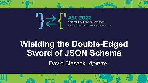 Wielding the Double-Edged Sword of JSON Schema - David Biesack, Apiture