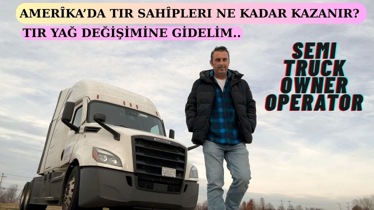 Amerika'da TIR sahipleri ne kadar kazanir?/Masraflar/Giderler/yağ Değișimi ne kadar?/owner operator/