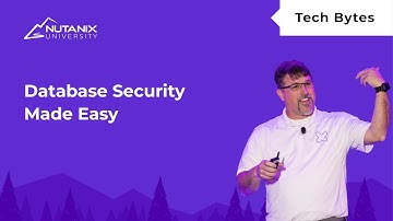 Flow Network Security: Securing Your Databases | Tech Bytes | Nutanix University