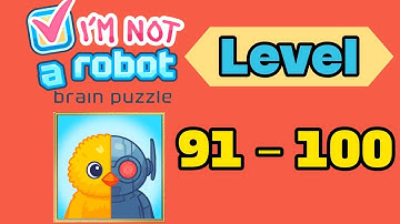 I am not a robot brain test level 91 - 100 solution walkthrough 