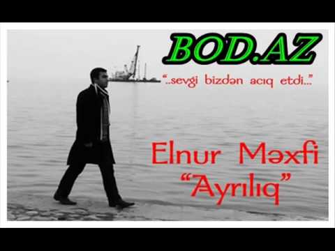 Elnur Mexvi - Ayriliq | www.Bod.Az | by AsLaNoV