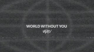 xobaby - World Without You (Lyric Video)