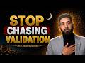 Focus On Yourself And Earn Respect Without Chasing It Dr Omar Suleiman 