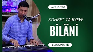 Sohbet Tajiyew - Bilani | Turkmen Halk Aydymlary 2023 | Official Video | Janly Sesim