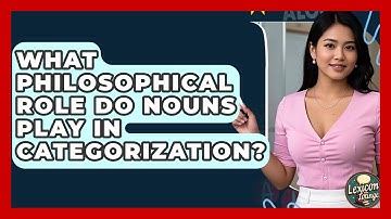 What Philosophical Role Do Nouns Play In Categorization? - Lexicon Lounge