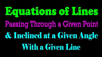 Equations of Straight Lines Passing Through a Given Point & Equally Inclined to a Given Line | JEE