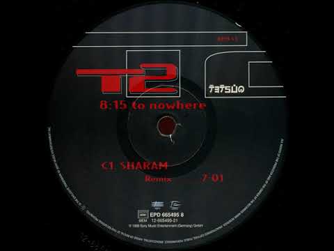 T2 — T2 - 8:15 To Nowhere (Sharam Remix) 1998
