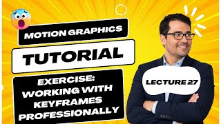 Practice: Working with Keyframes Professionally | Lesson 27 | Motion Graphics with After Effects