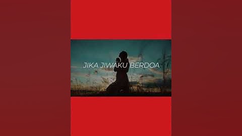 #lagurohanikristen - JIKA JIWAKU BERDOA