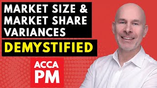 Market Share and Market Size Variances Demystified | Variance Analysis Help | ACCA PM F5