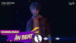 Thư Gửi Em - Ân Beat Remix / Nhạc Hot TikTok 2023