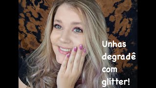 Unhas degradê com glitter!!