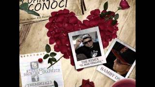 The Remix Ft Bamby Ds - Cuando Te Conocí