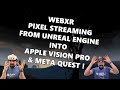 Unreal engine webxr pixel streaming to apple vision pro and meta quest too