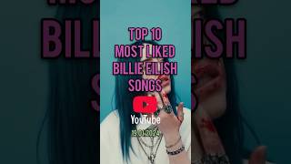 Top 10 Billie Eilish&#39;s Most Liked Songs #billieeilish