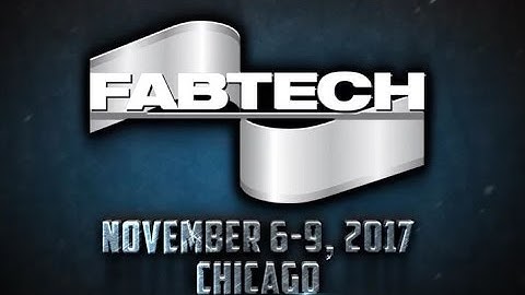 FABTECH 2017 Preview