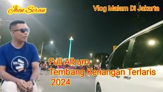 Vlog Malam Jakarta Sambil Dengerin Tembang Kenangan Cover Jhon Seran Full Album