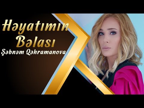 Şəbnəm Qəhrəmanova - Həyatımın Bəlası (Yeni klip)