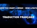 Give You Heart a Break - Demi Lovato (TRADUCTION FRANÇAISE)