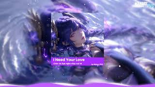 I Need You Love - Tvd Remix Nhạc Remix Hot Trend - Makers Pvg