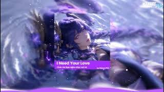 I Need You Love - TVD Remix | Nhạc Remix Hot Trend - makers pvg