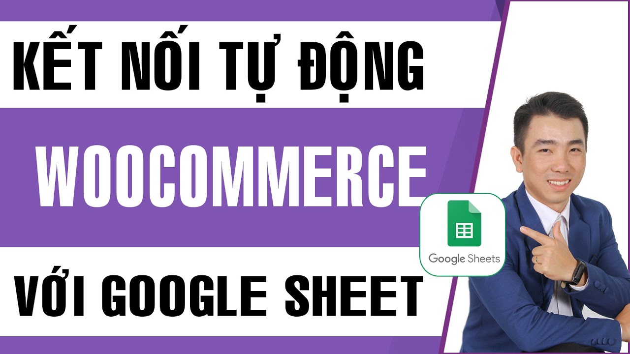 woocommerce วิธีใช้  Update New  Cách kết nối Woocommerce với Google Sheet để quản lý đơn hàng siêu tiện lợi trên website  WordPress