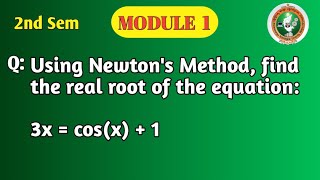 VTU 2nd Sem Maths Module 1 (2025 Scheme) | Newton's Method Problem | Find Real Root