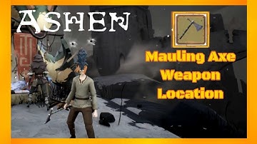 ASHEN - Mauling Axe Weapon Location