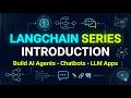 LangChain Series Introduction | Video 1 | Build AI Agents, Chatbots & LLM Apps Step-by-Step