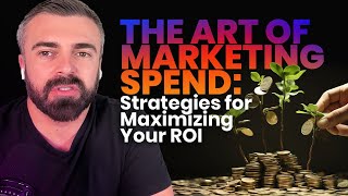 The Art of Marketing Spend: Strategies for Maximizing Your ROI | Matthew Toman