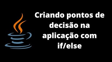 Java - Aula 3 - Estrutura de decisão com if/else