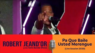 Video-Miniaturansicht von „Robert JeanD'or y su Solo Banda Show - Pa Que Baile Usted Merengue (Live Session 2020)“