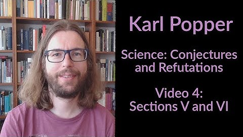 Karl Popper - Science: Conjectures and Refutations - Section V and VI