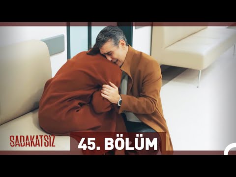 Sadakatsiz 45. Bölüm