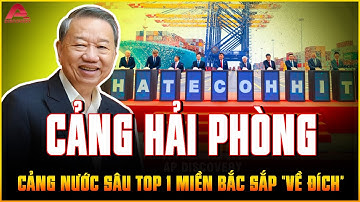 Cảng Lạch Huyện tại Hải Phòng: Từ BƠ KÈ HOANG SƠ đến cảng nước sâu LỚN NHẤT MIỀN BẮC | PKT