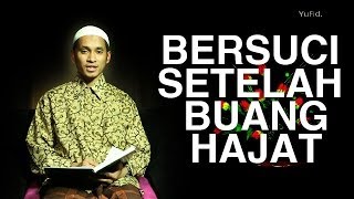 Serial Fikih Islam (07): Bersuci Setelah Buang Hajat - Ustadz M. Abduh Tuasikal