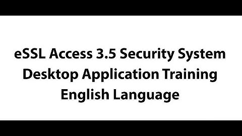 eSSL Access 3.5 Security System Desktop Application Training - English Language