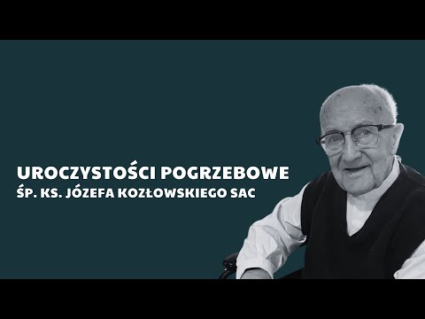 Uroczystości Pogrzebowe ks. Józefa Kozłowskiego SAC