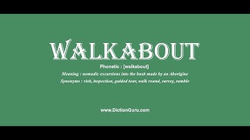 walkabout: Pronounce walkabout with Phonetic, Synonyms and Sentence Examples
