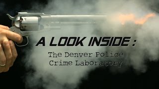 Inside the Crime Lab: A Complete Tour of the Denver Police Crime Laboratory