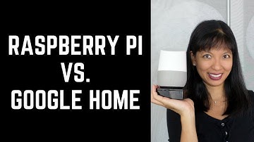Raspberry Pi Google Assistant vs.  Google Home