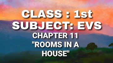 Class 1 // EVS // Chapter 11: Rooms in a House