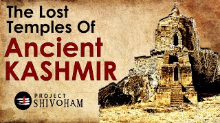 The Lost Temples of Ancient KASHMIR || Project SHIVOHAM