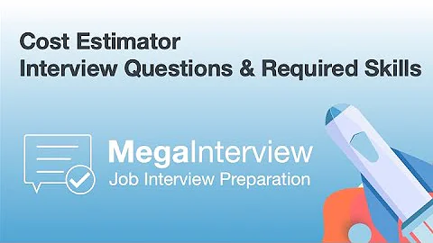 Cost Estimator Job Interview Questions & Required Skills