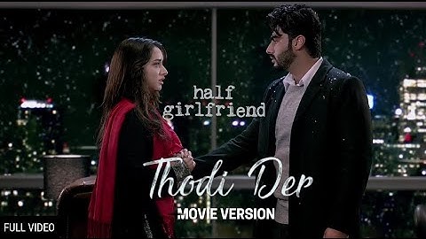 Thodi Der - Full Video | Half Girlfriend | Arjun Kapoor & Shraddha Kapoor | Shreya Ghoshal