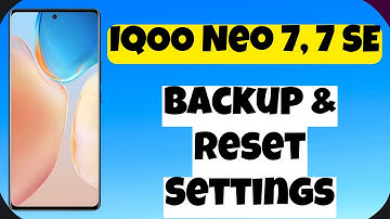 IQOO Neo 7, 7 SE Backup & Reset Settings || Backup & Restore Guide || Take Full Backup