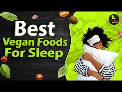 5 Vegan Foods That Will IMPROVE Your Sleep - (Must Know) | Plant Based Bytes