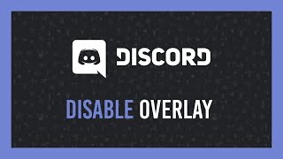 Discord: Disable/Customise in-game overlay | Complete Crash Course