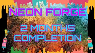2 MONTHS OF NEON FORGE - A RECAP