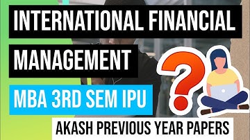 International Financial Management #mba 3rd Sem #ipuniversity #solvedpaper #ifm #akash #student